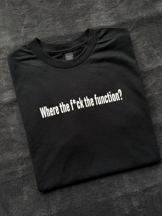 Drake T-Shirt - "Where the f*ck the function"